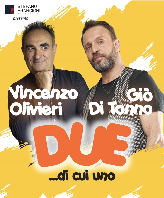 Vincenzo Olivieri e Giò Di Tonno in Due...di cui uno